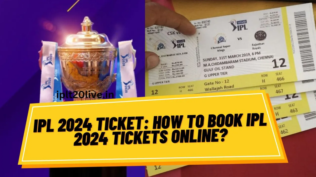 Secure Your Spot IPL 2024 Match Tickets Booking Guide