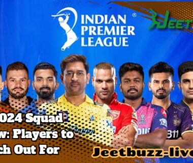 IPL 2024 Squad Preview: Players to Watch Out For