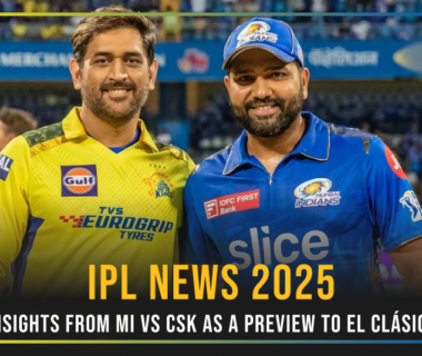 IPL 2025 News: Insights from MI vs CSK as a Preview to El Clásico