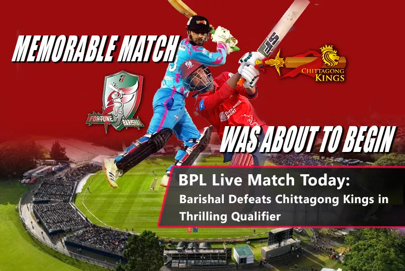 BPL Live Match Today: Fortune Barishal Wins Over Chittagong Kings | Barishal Next Match